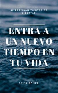 Entra a un nuevo tiempo en tu vida - Trino Ramos - E-Book
