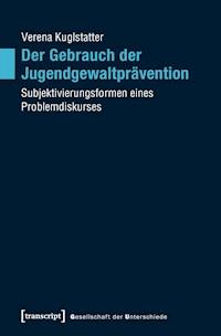 Der Gebrauch der Jugendgewaltprävention - Verena Kuglstatter - kostenlos E-Book