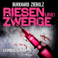 Riesen und Zwerge (Ungekürzt) - Burkhard Ziebolz - Hörbuch