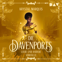 Die Davenports – Teil 1: Liebe und andere Vorfälle - Krystal Marquis - Hörbuch
