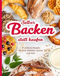 Selber backen statt kaufen -  - E-Book