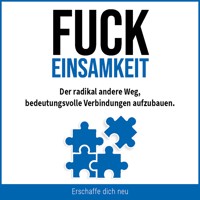Fuck Einsamkeit - Erschaffe dich neu - Hörbuch
