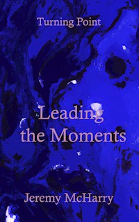 Leading the Moments - Jeremy McHarry - E-Book