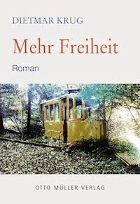 Mehr Freiheit - Dietmar Krug - E-Book