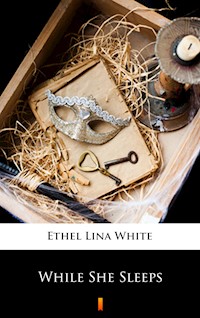 While She Sleeps - Ethel Lina White - E-Book