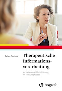 Therapeutische Informationsverarbeitung - Rainer Sachse - E-Book