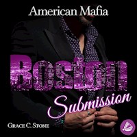 American Mafia. Boston Submission - Grace C. Stone - Hörbuch