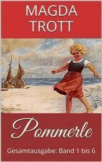 Pommerle (Gesamtausgabe: Band 1 bis 6) (Illustrierte Ausgabe) - Magda Trott - E-Book