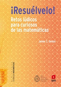 ¡Resuélvelo! - James S. Tanton - E-Book