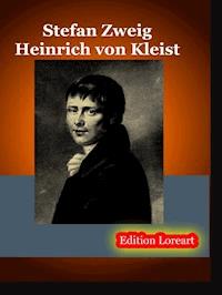 Heinrich von Kleist - Zweig Stefan - E-Book