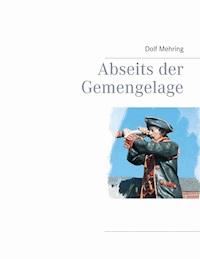 Abseits der Gemengelage - Dolf Mehring - E-Book