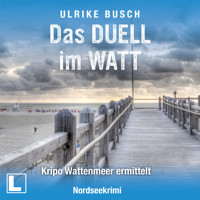 Das Duell im Watt - Kripo Wattenmeer ermittelt, Band 13 (ungekürzt) - Ulrike Busch - Hörbuch