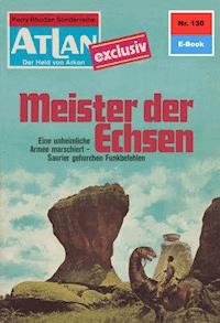 Atlan 130: Meister der Echsen - Clark Darlton - E-Book