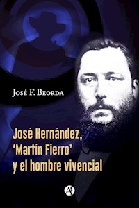 José Hernández, 'Martín Fierro' y el hombre vivencial - José F. Beorda - E-Book