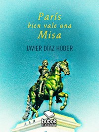 París bien vale una Misa - Javier Díaz Húder - E-Book