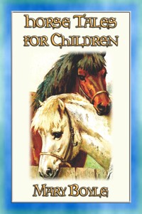 HORSE TALES FOR CHILDREN - Four Illustrated Horse Tales - Mary Boyle - E-Book