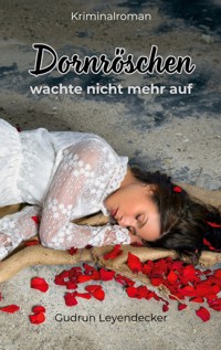 Dornröschen wachte nicht mehr auf - Gudrun Leyendecker - E-Book