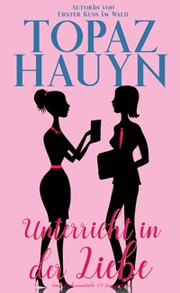 Unterricht in der Liebe - Topaz Hauyn - E-Book