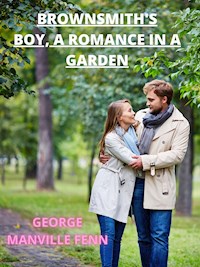 Brownsmith's Boy, A Romance In A Garden - George Manville Fenn - E-Book