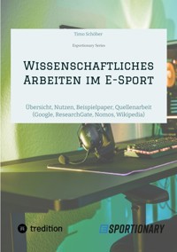 Wissenschaftliches Arbeiten  im E-Sport - Timo Schöber - E-Book