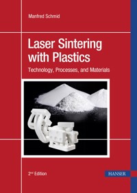 Laser Sintering with Plastics - Manfred Schmid - E-Book