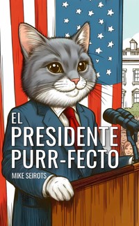 El Presidente Purr-fecto - Mike Seirots - E-Book