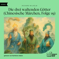 Die drei waltenden Götter (Chinesische Märchen, Folge 19) - Richard Wilhelm - Hörbuch