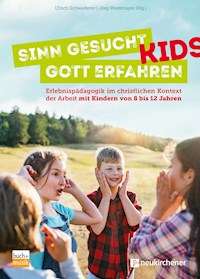 Sinn gesucht - Gott erfahren KIDS -  - E-Book