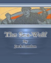 The Sea-Wolf By Jack London - Jack London - E-Book