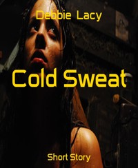 Cold Sweat - Debbie Lacy - E-Book