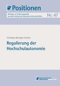 Regulierung der Hochschulautonomie - Christiane Konegen-Grenier - E-Book