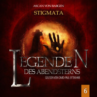 Stigmata - Legenden des Abendsterns, Folge 6 (Ungekürzt) - Ascan von Bargen - Hörbuch