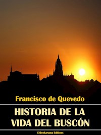 Historia de la vida del Buscón - Francisco de Quevedo - E-Book