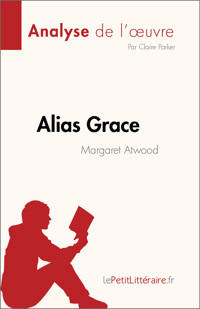 Alias Grace de Margaret Atwood (Analyse de l'œuvre) - Claire Parker - E-Book