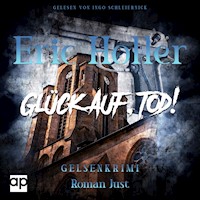 Eric Holler: Glück Auf, Tod! - Roman Just - Hörbuch
