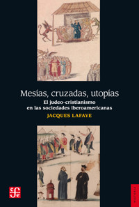 Mesías, cruzadas, utopías - Jacques Lafaye - E-Book