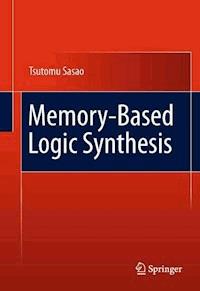 Memory-Based Logic Synthesis - Tsutomu Sasao - E-Book