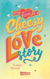 It's Kind of a Cheesy Lovestory - Lauren Morrill - E-Book