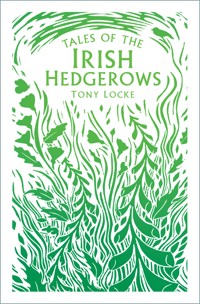 Tales of the Irish Hedgerows - Tony Locke - E-Book