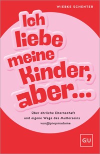 Ich liebe meine Kinder, aber ... - Wiebke Schenter - E-Book