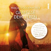 Geniesse dein Leben - Pascal Voggenhuber - Hörbuch
