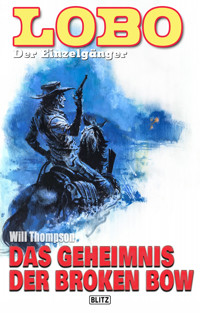 Lobo - Der Einzelgänger 12: Das Geheimnis der Broken Bow - Will Thompson - E-Book
