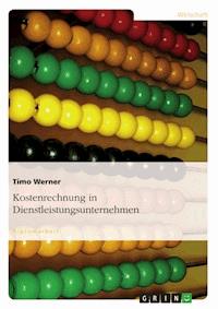 Kostenrechnung in Dienstleistungsunternehmen - Timo Werner - E-Book