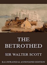 The Betrothed - Sir Walter Scott - E-Book