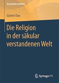 Die Religion in der säkular verstandenen Welt - Günter Dux - E-Book