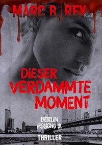 Dieser verdammte Moment - Marc B. Rey - E-Book