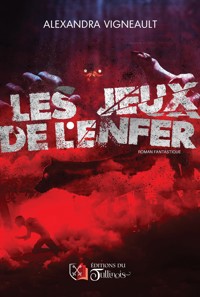 Les jeux de l'enfer - Alexandra Vigneault - E-Book