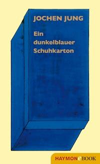 Ein dunkelblauer Schuhkarton - Jochen Jung - E-Book