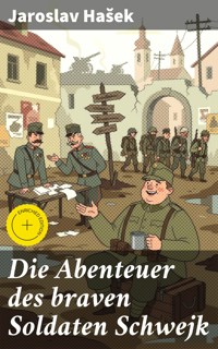 Die Abenteuer des braven Soldaten Schwejk - Jaroslav Hasek - E-Book