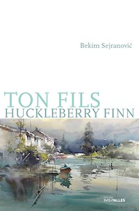 Ton fils Huckleberry Finn - Bekim Sejranović - E-Book